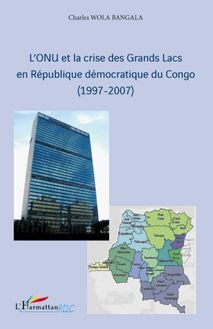 L ONU et la crise des Grands Lacs en République Démocratique du Congo