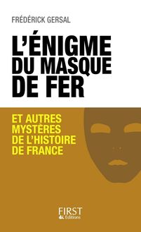 L énigme du Masque de Fer et autres mystères de l Histoire de France