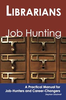 Librarians: Job Hunting - A Practical Manual for Job-Hunters and Career Changers