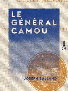 Le Général Camou - Esquisse biographique