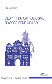 Esprit du catholicisme d après René Girard
