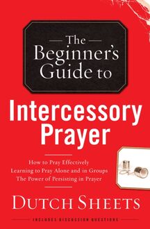 Beginner s Guide to Intercessory Prayer