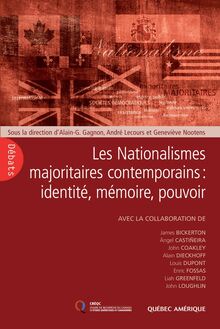 Les Nationalismes majoritaires contemporains: identité, mémoire, pouvoir : Collectif sous la direction de Alain-G. Gagnon, André Lecours et G. Nootens