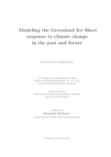 Modeling the Greenland ice sheet response to climate change in the past and future [Elektronische Ressource] / vorgelegt von Alexander Robinson