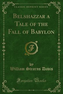 Belshazzar a Tale of the Fall of Babylon