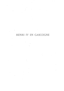 Henri IV en Gascogne (1553-1589) : essai historique / par Ch. de Batz-Trenquelléon