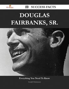 Douglas Fairbanks, Sr. 30 Success Facts - Everything you need to know about Douglas Fairbanks, Sr.