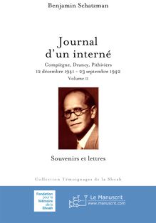 Journal d un interné: Compiègne, Drancy, Pithiviers, 12 décembre 1941-23 septembre 1942. Volume 2: Souvenirs et lettres
