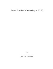 Beam position monitoring at CLIC [Elektronische Ressource] / vorgelegt von Jan Erik Prochnow