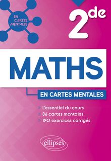 Mathématiques - Seconde : 36 cartes mentales et 190 exercices corrigés