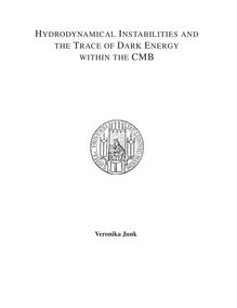 Hydrodynamical instabilities and the trace of dark energy within the CMB [Elektronische Ressource] / Veronika Junk. Betreuer: Andreas Burkert