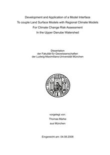 Development and application of a model interface to couple land surface models with regional climate models for climate change risk assessment in the upper Danube watershed [Elektronische Ressource] / vorgelegt von Thomas Marke