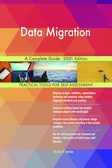 Data Migration A Complete Guide - 2021 Edition