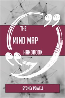 The Mind map Handbook - Everything You Need To Know About Mind map
