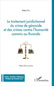 Traitement juridictionnel du crime de génocide et des crimes contre l humanité commis au Rwanda