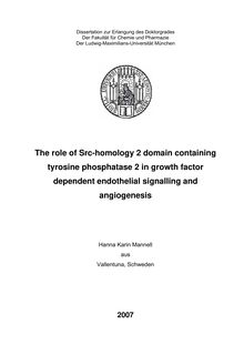 The role of Src-homology 2 domain containing tyrosine phosphatase 2 in growth factor dependent endothelial signalling and angiogenesis [Elektronische Ressource] / Hanna Karin Mannell