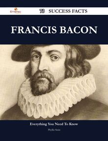 Francis Bacon 73 Success Facts - Everything you need to know about Francis Bacon