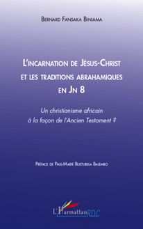 L incarnation de Jésus-Christ et les traditions abrahamiques en Jn 8