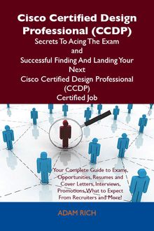Cisco Certified Design Professional (CCDP) Secrets To Acing The Exam and Successful Finding And Landing Your Next Cisco Certified Design Professional (CCDP) Certified Job