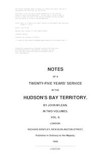 Notes of a Twenty-Five Years  Service in the Hudson s Bay Territory - Volume II.