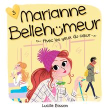 Marianne Bellehumeur - Tome 3 : Avec les yeux du coeur