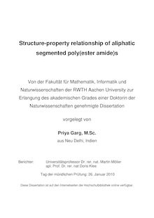 Structure property relationship of aliphatic segmented poly(ester amide)s [Elektronische Ressource] / vorgelegt von Priya Garg