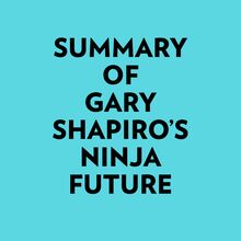 Summary of Gary Shapiro s Ninja Future