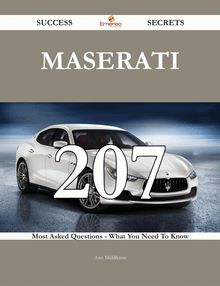 Maserati 207 Success Secrets - 207 Most Asked Questions On Maserati - What You Need To Know