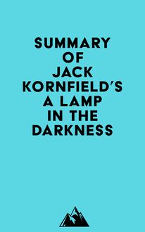 Summary of Jack Kornfield s A Lamp in the Darkness