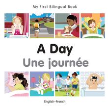 My First Bilingual Book–A Day (English–French)