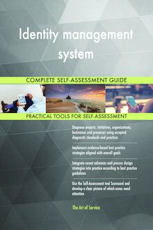 Identity management system Complete Self-Assessment Guide