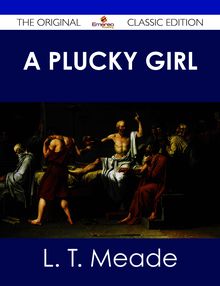 A Plucky Girl - The Original Classic Edition