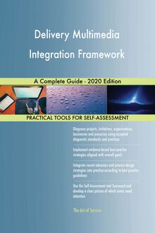 Delivery Multimedia Integration Framework A Complete Guide - 2020 Edition