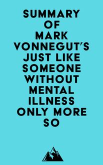 Summary of Mark Vonnegut s Just Like Someone Without Mental Illness Only More So