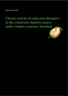 Chronic toxicity of endocrine disrupters to the crustacean Daphnia magna under complex exposure situations [Elektronische Ressource] / Enken Hassold