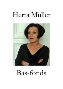 Herta Müller, Bas-fonds