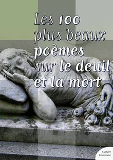 Les cent plus beaux poèmes sur le deuil et la mort