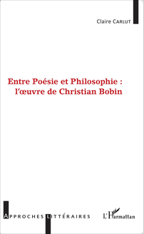 Entre Poésie et Philosophie : l oeuvre de Christian Bobin