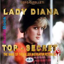 Lady Diana - Top Secret; The Name Of The Killer Instigator Revealed.