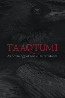 Taaqtumi : An Anthology of Arctic Horror Stories