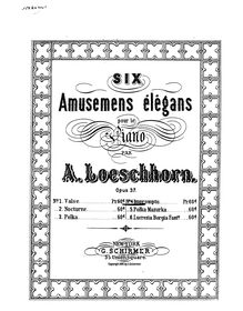 Partition complète, 6 Amusemens élégans, Amusements élégants (nos.1 to 3 appear under this title, no.4 to 6 under first title in HMB.) par Albert Loeschhorn