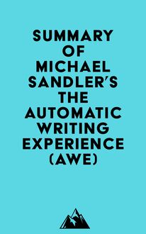 Summary of Michael Sandler s The Automatic Writing Experience (AWE)