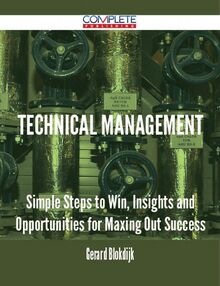 Technical Management - Simple Steps to Win, Insights and Opportunities for Maxing Out Success