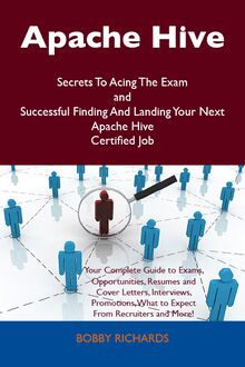 Apache Hive Secrets To Acing The Exam and Successful Finding And Landing Your Next Apache Hive Certified Job