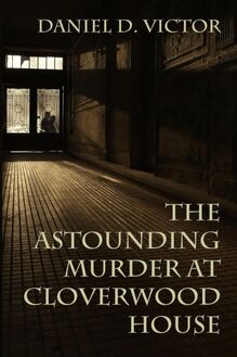Astounding Murder at Cloverwood House