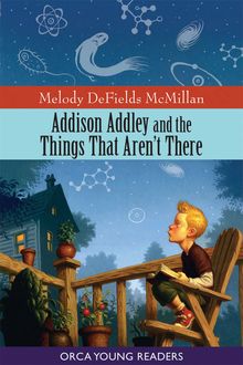 Addison Addley and the Things That Aren t There