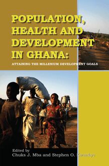 Population, Health and Development in Ghana. Attaining the Millennium Development Goals