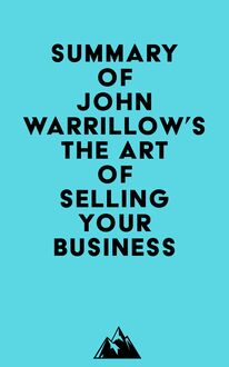 Summary of John Warrillow s The Art of Selling Your Business
