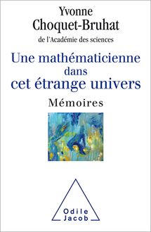 Une mathématicienne dans cet étrange univers : Mémoires
