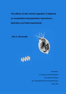The effects of diel vertical migration of Daphnia on zooplankton-phytoplankton interactions [Elektronische Ressource] : laboratory and field experiments / vorgelegt von Elke S. Reichwaldt